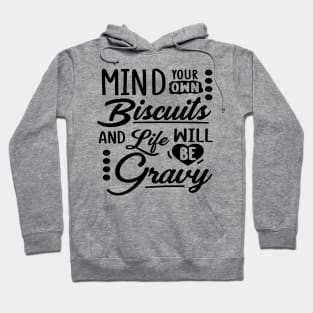 Mind Your Own Biscuits And Life Will Be Gravy Hoodie